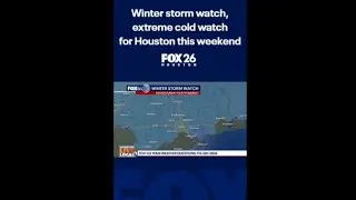 Houston under winter storm watch, extreme cold watch this weekend