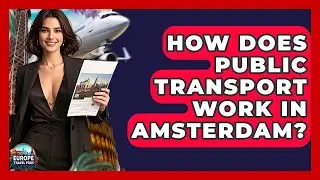 How Does Public Transport Work In Amsterdam? - Europe Travel Pros