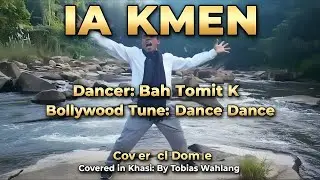 IA KMEN BOLLYWOOD TUNE DANCE DANCE || KHASI COVER SONG