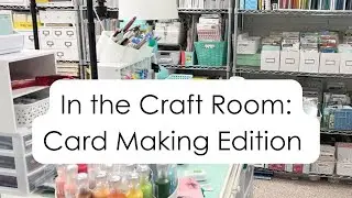 In the Craft Room:  Card Making Edition