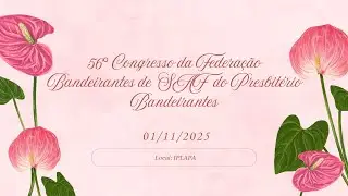 56&ordm; CONGRESSO DA FEDERA&Ccedil;&Atilde;O BANDEIRANTES DE SAFs