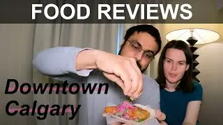 Downtown Calgary Food Reviews: Alberta, Canada Part 3
