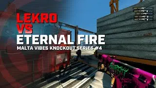Lekr0 vs Eternal Fire | Malta Vibes Knockout Series 4