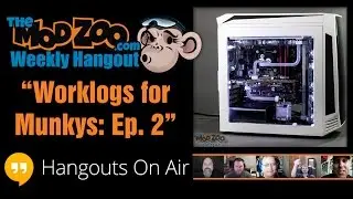 Weekly Hangout Episode 8: Worklogs for Munkys: Ep. 2 - The Mod Zoo