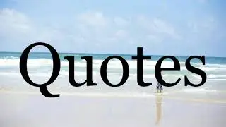 How To Pronounce Quotes🌈🌈🌈🌈🌈🌈Pronunciation Of Quotes