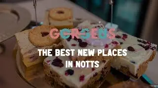 THE BEST 'NEW' PLACES IN NOTTS - GorgeUs Presents S02 E03