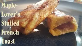 Maple-Lover's Stuffed French Toast - video recipe