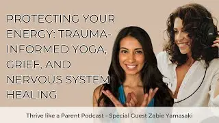 Protecting Your Energy: Trauma-Informed Yoga, Grief, and Nervous System Healing with Zabie Yamasaki
