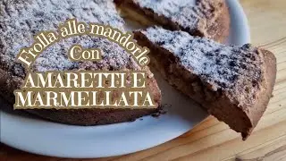 Torta Frolla alle Mandorle con Amaretti e Marmellata - Un'Esperienza Dolce Unica!