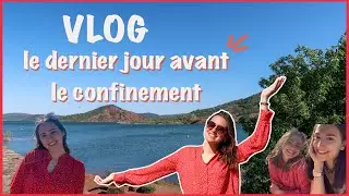 vlog du dernier jour avant le 3&egrave;me confifi