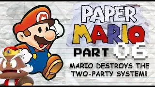 Let's Play PAPER MARIO pt. 6: Demmies vs Publicans!