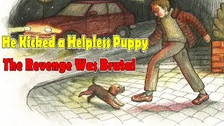 He Kicked a Helpless Puppy.  The Revenge Was Brutal | English Motivational Story