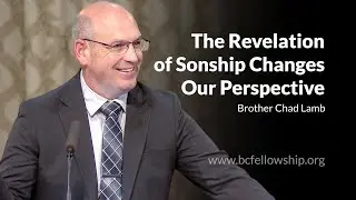 250629 - Chad Lamb: The Revelation of Sonship Changes Our Perspective