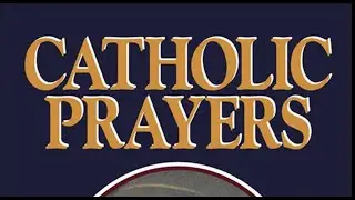 Powerful Traditional Catholic Prayers