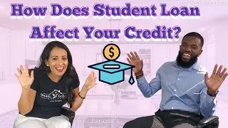 How Do Student Loans Affect Your Credit?📚👩&zwj;🎓