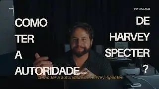 Como ter a autoridade de Harvey Specter? 