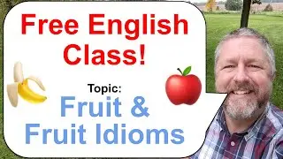 Free English Class! Topic: Fruit and Fruit Idioms! 🍇🍌🍎🍊🍉