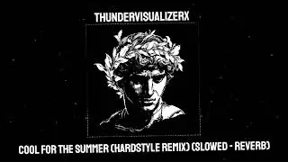 Cool for the Summer (hardstyle remix) (Slowed - Reverb)