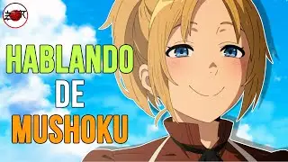 HABLANDO DE MUSHOKU TENSEI ✅ PRIMERA TEMPORADA