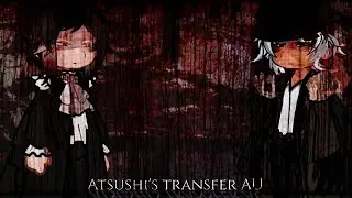 Atsushi's transfer part 6/? (Port Mafia AU) [Bungou stray dogs] MY AU! (SSKK!!shin soukoku)