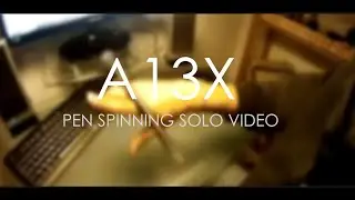 A13x Unofficial Solo - Pen Spinning