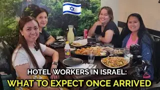 HOTEL WORKERS: WHAT TO EXPECT UPON ARRIVAL IN ISRAEL + ROOM TOUR + BEACH BONDING ( PART 2 ) Ms Emily