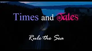 Times and Tales - Rule the Sea