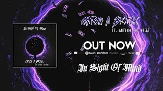 Catch a Break ft. Antonio the Great - In Sight of Mind