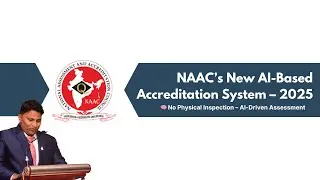 NAAC's New Accreditation System 2025: AI-Based, No Physical Inspections!