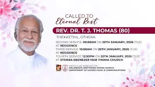 FUNERAL SERVICE PART II, III & IV | REV. DR. T. J. THOMAS (80), THEKKETHIL OTHERA
