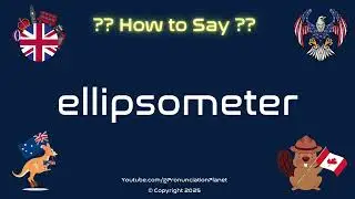 🔬📏 How to Pronounce ellipsometer? (CORRECTLY) | Pronunciation Planet