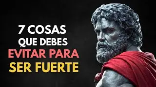 Si Quieres Mantenerte Fuerte, NUNCA Hagas Estas 7 Cosas | Filosofía Estoica
