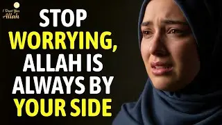😔 When Worries Overwhelm, Allah Is Closer Than You Think | Powerful Islamic Reminder 🤍