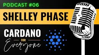 Shelley Phase: The Cardano Roadmap | Podcast 