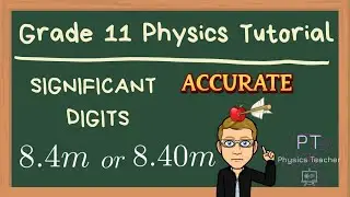 Grade 11 Physics Tutorial - What are Significant Digits?