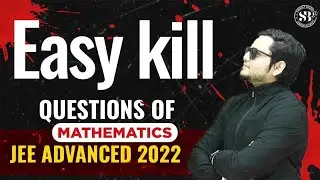 EASY KILL QUESTIONS OF MATHEMATICS JEE ADVANCED 2022 | JEE ADVANCED MATHS BY MSM SIR SANKALP BHARAT