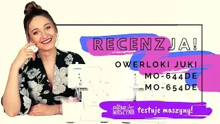 Owerlok dla szyjących DUŻO - Juki MO-644de i Juki MO-654de - unboxing i recenzja