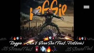 Reggie - Can&rsquo;t Even See (Feat. Hotboii) (Slowed) 