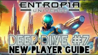 Entropia Universe Deep Dive #7: New Player Guide