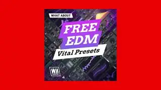 W.A.Production [100% FREE] Vital EDM Presets💥ฟรี...