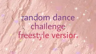 random dance challenge (freestyle ver) #1