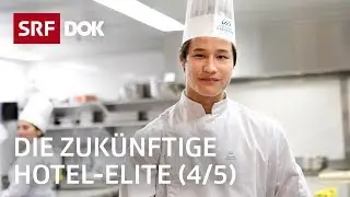 Der harte Weg zur Hotel-Elite – In der Hotelfachschule Lausanne (4/5) | Doku | SRF Dok