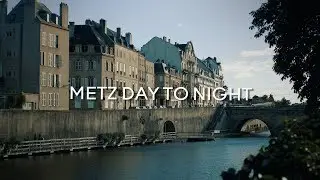 Metz - Day to Night │ France