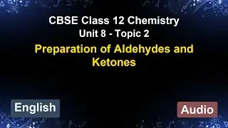 Unit 8 &ndash; Preparation of Aldehydes and Ketones | CBSE 12th Chemistry (English) | The 5-Minute Teacher