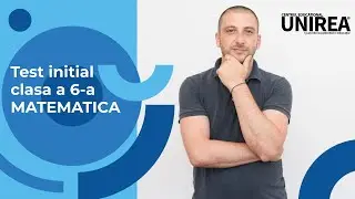 Test initial pentru Clasa a 6-a la Matematica