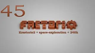 Factorio №45 (Krastorio2 + space-exploration + 248k Modpack)