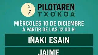 PILOTAREN TXOKOA| ACTUALIDAD + ESAIN, IKER AMARIKA, AMAIA ALDAY Y LEZAMA