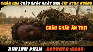 Review Phim | Thảm Họa Ch&acirc;u Chấu Kh&aacute;t M&aacute;u G&acirc;y Kinh Ho&agrave;ng | Locusts 2005
