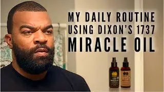 Daily Routine Using Dixon&rsquo;s 1737 Miracle Oil | Beard Video |