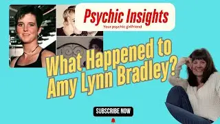 Psychic Insights: The Mysterious Disappearance of Amy Lynn Bradley | True Crime Intuition